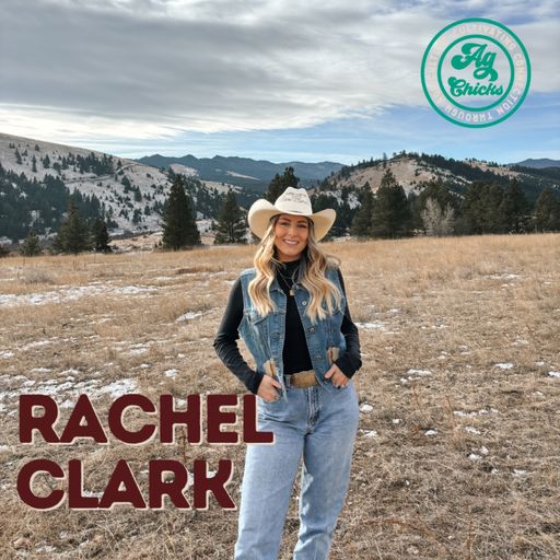 Ag Chicks | S4 Episode 31: Rachel Clark cover art