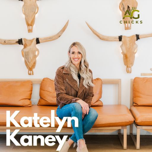 Ag Chicks | Episode 21: Katelyn Kaney cover art