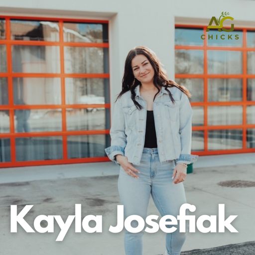 Ag Chicks | Episode 11: Kayla Josefiak cover art
