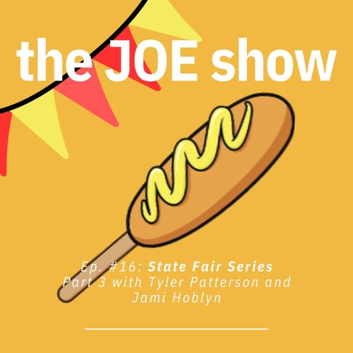 Episode 16: State Fair Series Part 3 with Tyler Patterson and Jami Holbyn cover art