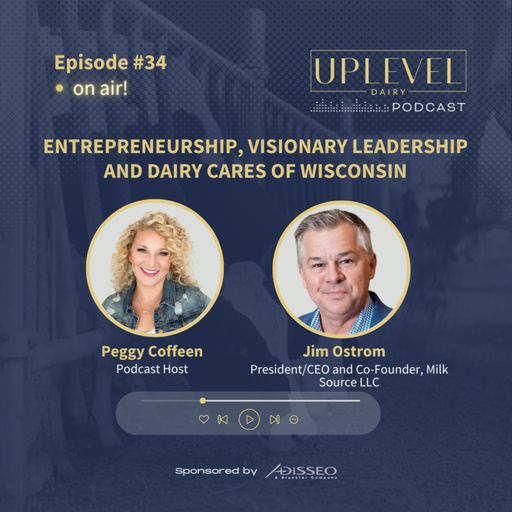#34 - Entrepreneurship, Visionary Leadership and Dairy Cares of Wisconsin - Jim Ostrom cover art