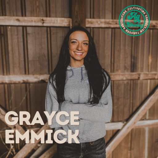 Ag Chicks | S4 Episode 23: Grayce Emmick (Farmer Grayce) cover art