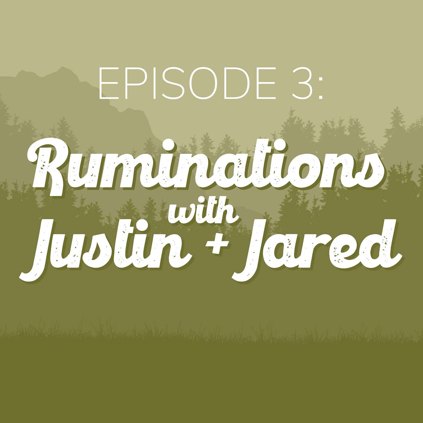 Ruminations with Justin + Jared | Ep. 3 cover art