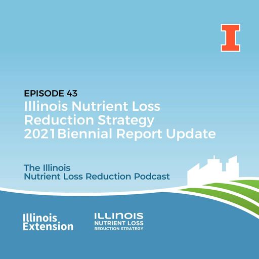 Episode 43 | Illinois Nutrient Loss Reduction Strategy 2021 Biennial Report Update cover art