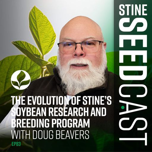 The Evolution of Stine’s Soybean Research and Breeding Program with Doug Beavers cover art