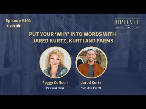 191 | Put Your ‘Why’ into Words with Jared Kurtz, Kurtland Farms cover art