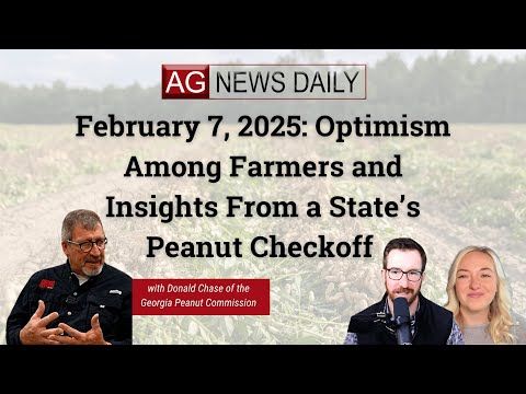 February 7, 2025: Optimism Among Farmers and Insights From a State’s Peanut Checkoff cover art