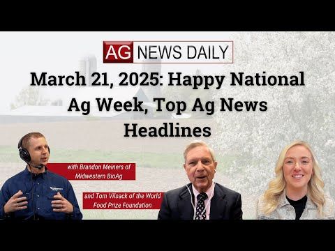 March 21, 2025: Happy National Ag Week, Top Ag News Headlines cover art