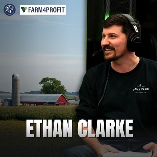 Surviving & Thriving: How to Make Your Farm More Profitable in 2025 w/ Ethan Clarke cover art