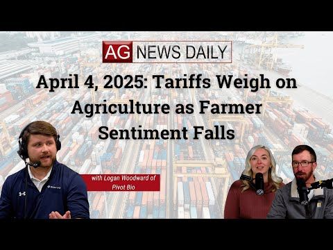 April 4, 2025: Tariffs Weigh on Agriculture as Farmer Sentiment Falls cover art