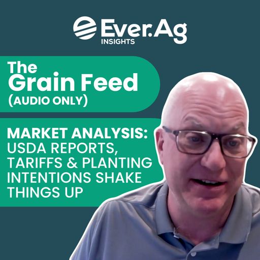 The Grain Feed (AUDIO ONLY) - Market Analysis: USDA Reports, Tariffs & Planting Intentions Shake Things Up cover art