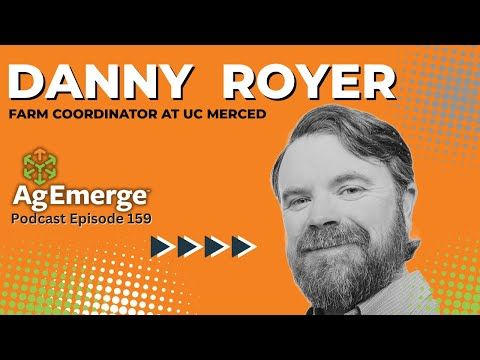 AgEmerge Podcast 159 with Danny Royer - Farm Coordinator at UC Merced cover art