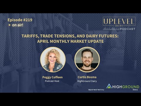 219 | Tariffs, Trade Tensions, and Dairy Futures: April Monthly Market Update