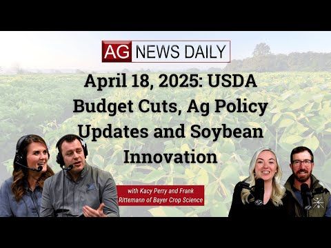 April 18, 2025: USDA Budget Cuts, Ag Policy Updates and Soybean Innovation cover art