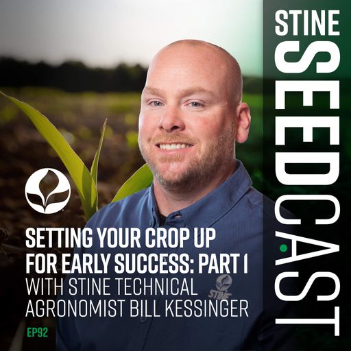 Setting Your Crop Up for Early Success: Part 1 With Stine Technical Agronomist Bill Kessinger cover art