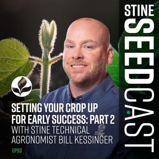 Setting Your Crop Up for Early Success: Part 2 With Stine Technical Agronomist Bill Kessinger cover art