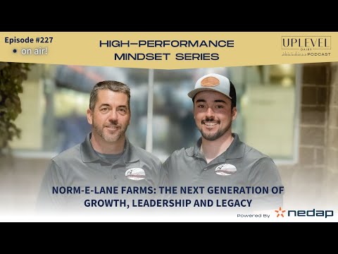 227 | Norm-E-Lane Farms: The Next Generation of Growth, Leadership and Legacy