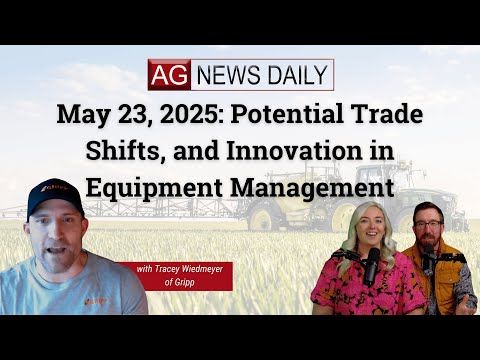 May 23, 2025: Potential Trade Shifts, and Innovation in Equipment Management cover art