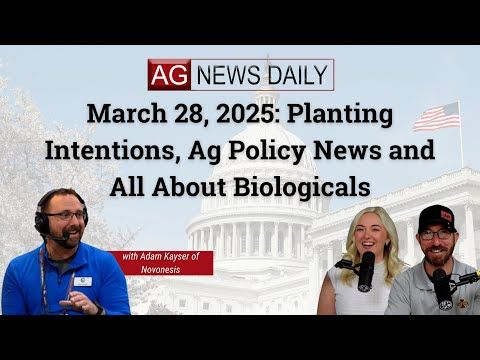 March 28, 2025: Planting Intentions, Ag Policy News and All About Biologicals cover art
