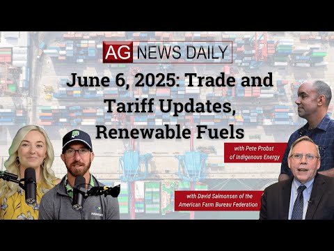 June 6, 2025: Trade and Tariff Updates, Renewable Fuels