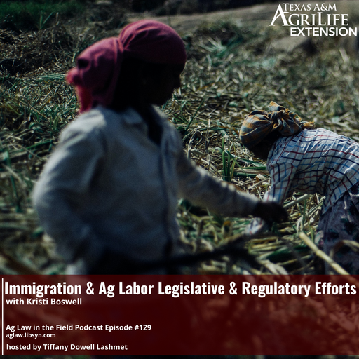 Episode #129 - Kristi Boswell (Ag Labor & Immigration Legislative & Regulatory Efforts) cover art