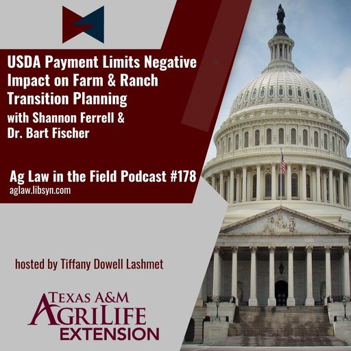 Episode #178: Shannon Ferrell & Dr. Bart Fischer (USDA Payment Limits Negative Impact on Farm & Ranch Transition Planning cover art