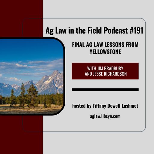 Episode #191: Jim Bradbury and Jesse Richardson (Final Ag Law Lessons From Yellowstone) cover art