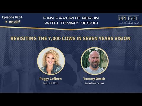 234 | Revisiting Uplevel's #1 Episode: 7,000 Cows in Seven Years Vision with Tommy Oesch cover art