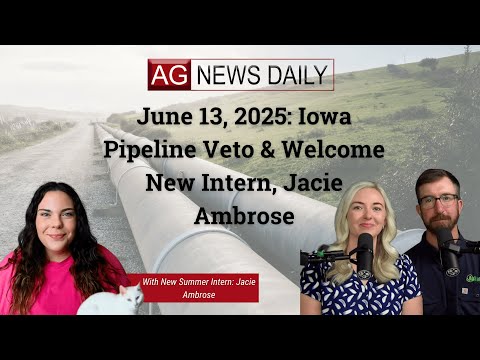 June 13, 2025: Iowa Pipeline Veto & Welcome New Intern, Jacie Ambrose