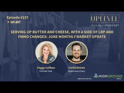 237 | Serving up Butter and Cheese, with a Side of LRP and FMMO Changes: June Market Update