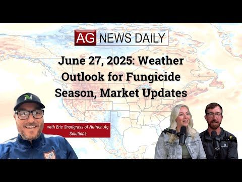 June 27, 2025: Weather Outlook for Fungicide Season, Market Updates cover art
