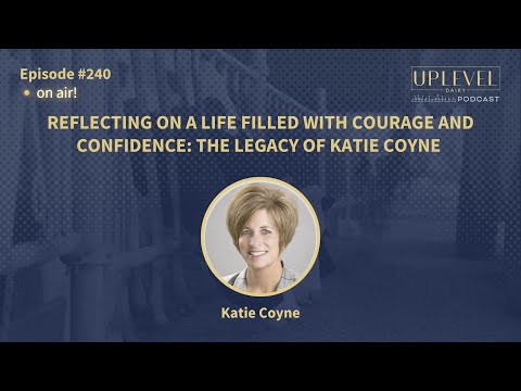 240 | Reflecting on a Life Filled with Courage and Confidence: The Legacy of Katie Coyne