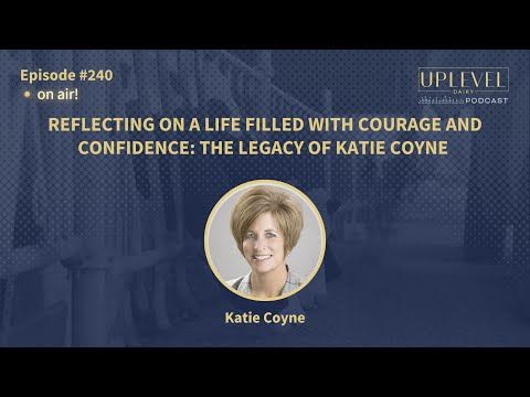 240 | Reflecting on a Life Filled with Courage and Confidence: The Legacy of Katie Coyne cover art