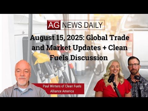 August 15, 2025: Global Trade and Market Updates + Clean Fuels Discussion cover art