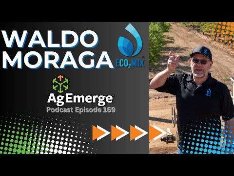 AgEmerge Podcast 169 with Waldo Moraga and ECO2MIX #CO2 #podcast #water #sustainability #farming