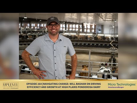 264 | Navigating Change: Will Basham on Driving Efficiency and Growth at High Plains Ponderosa Dairy