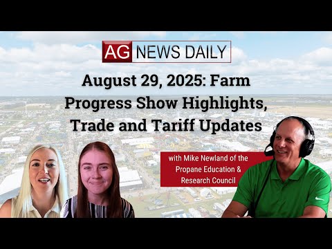 August 29, 2025: Farm Progress Show Highlights, Trade and Tariff Updates