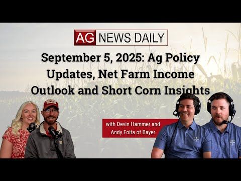 September 5, 2025: Ag Policy Updates, Net Farm Income Outlook and Short Corn Insights cover art