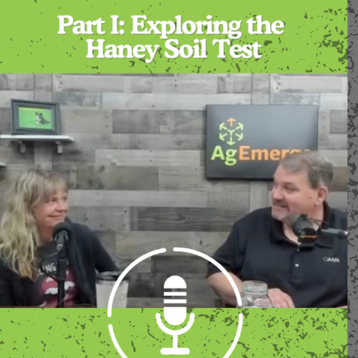 AgEmerge Podcast 173: Exploring the Haney Soil Test Part I cover art