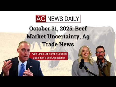 October 31, 2025: Beef Market Uncertainty, Ag Trade News