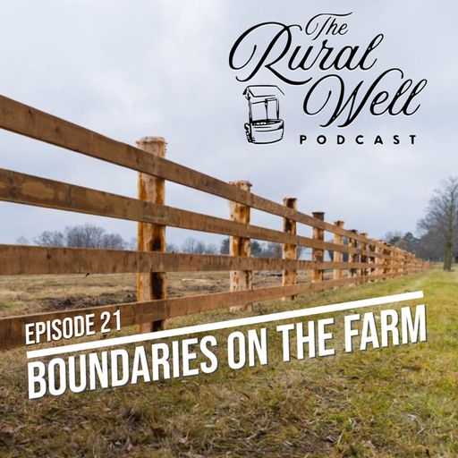 Episode 21 - Fences, Families, and Finding Balance: The Power of Boundaries on the Farm cover art