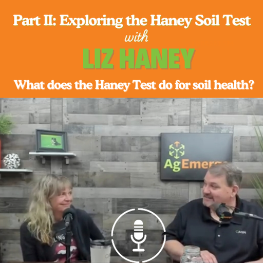 AgEmerge Podcast 174: Exploring the Haney Soil Test Part II cover art
