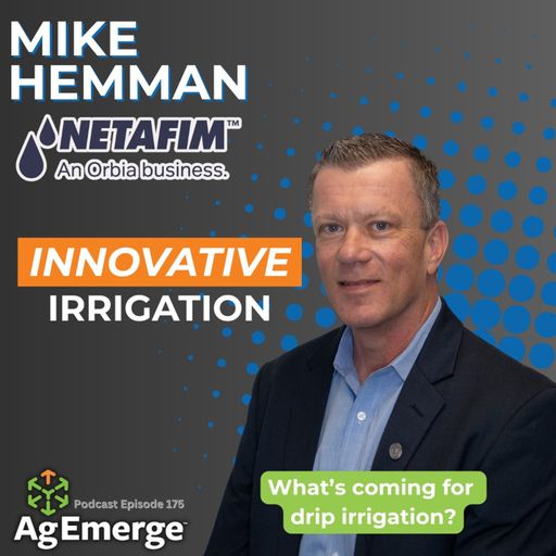 AgEmerge Podcast 175 with Mike Hemman of Netafim cover art