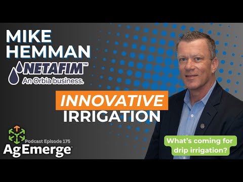 Innovating Water Use: The Future of Drip Irrigation | AgEmerge Podcast 175 Mike Hemman & Netafim