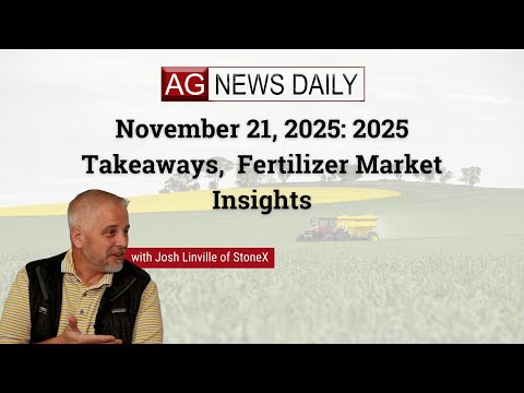 November 21, 2025: 2025 Takeaways,  Fertilizer Market Insights