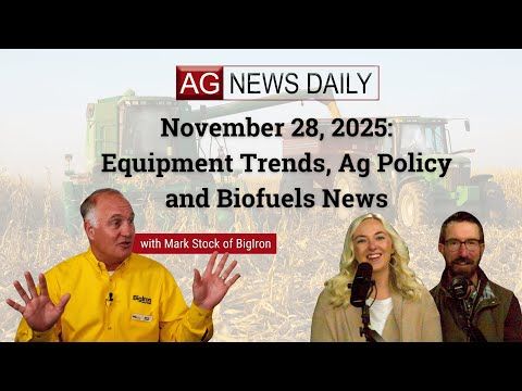 November 28, 2025: Equipment Trends, Ag Policy and Biofuels News cover art