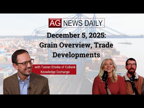 December 5, 2025: Grain Overview, Trade Developments