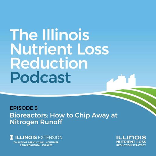 Episode 03 | Bioreactors: How to Chip Away at Nitrogen Runoff cover art