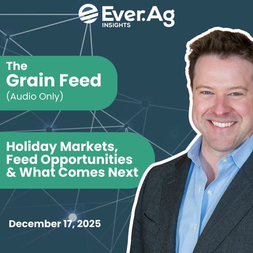The Grain Feed (Audio Only): Holiday Markets, Feed Opportunities & What Comes Next - December 17, 2025 cover art