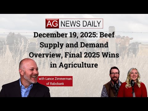 December 19, 2025: Beef Supply and Demand Overview, Final 2025 Wins in Agriculture